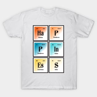 Happiness | Periodic Table of Elements T-Shirt